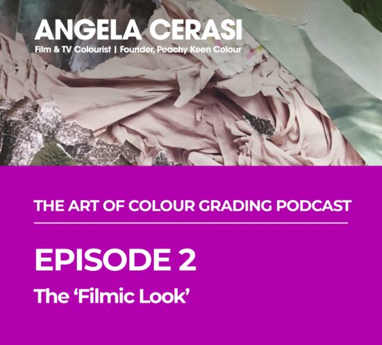 Angela Cerasi's podcast episode about colour grading and the "filmic look"