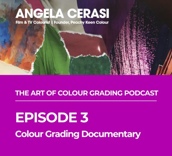 Angela Cerasi's podcast episode about colour grading documentary
