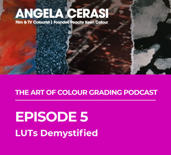 Angela Cerasi's podcast episode about LUTs and colour grading
