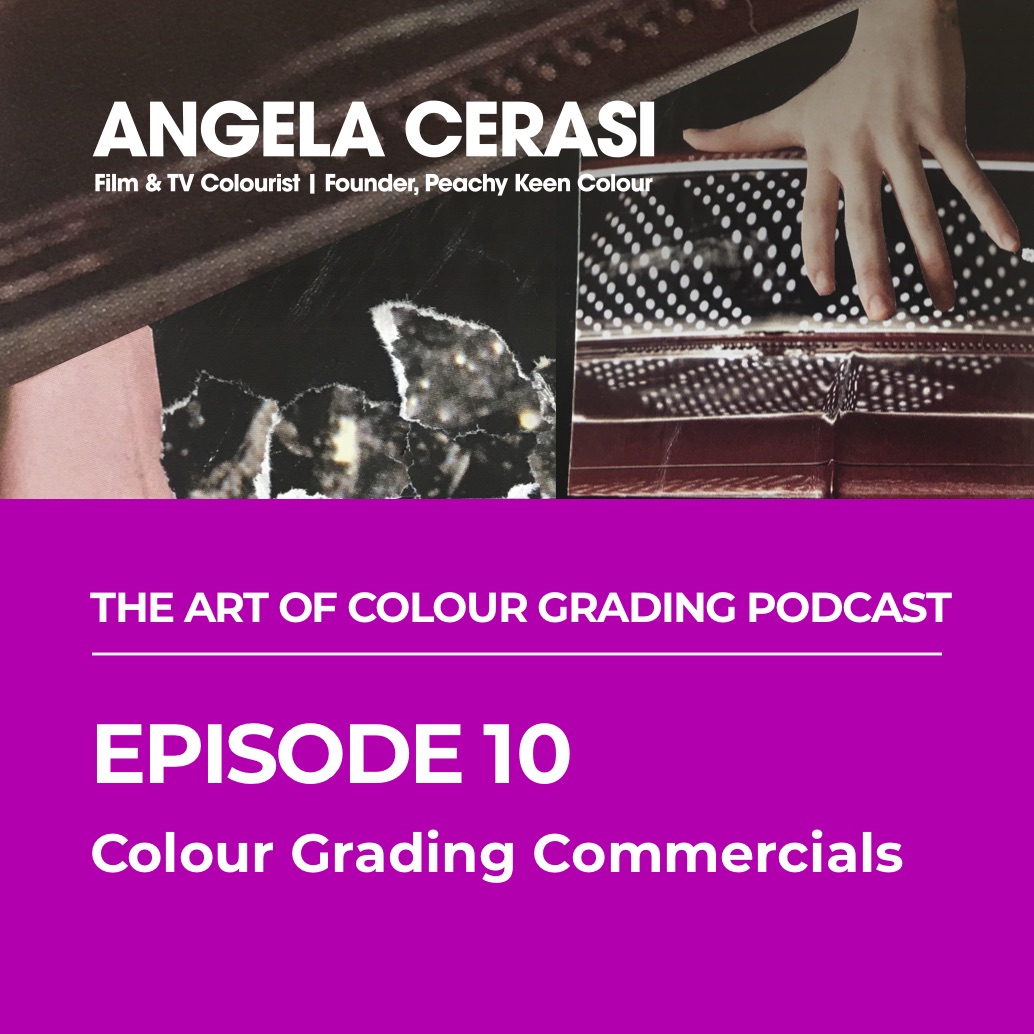 Angela Cerasi's podcast episode about colour grading commercials